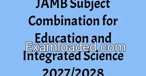 JAMB Subject Combination for Education and Integrated Science 2027/2028