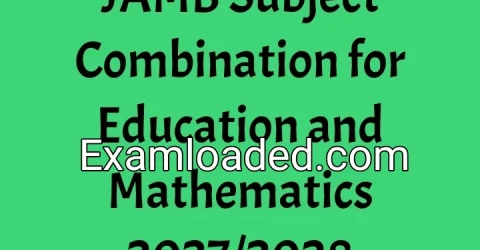 JAMB Subject Combination for Education and Mathematics 2027/2028