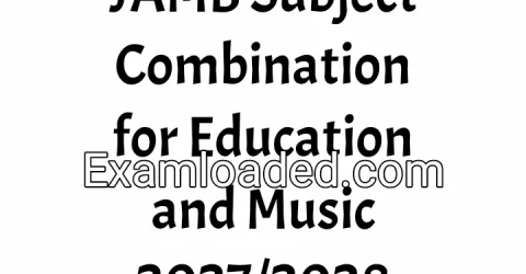 JAMB Subject Combination for Education and Music 2027/2028