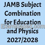 JAMB Subject Combination for Education and Physics 2027/2028