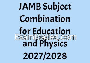 JAMB Subject Combination for Education and Physics 2027/2028