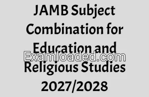 JAMB Subject Combination for Education and Religious Studies 2027/2028