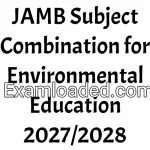 JAMB Subject Combination for Environmental Education 2027/2028