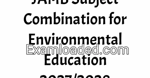 JAMB Subject Combination for Environmental Education 2027/2028