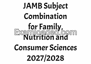 JAMB Subject Combination for Family, Nutrition and Consumer Sciences 2027/2028