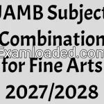 JAMB Subject Combination for Fine Arts 2027/2028