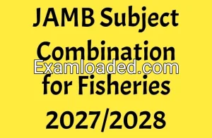 JAMB Subject Combination for Fisheries 2027/2028