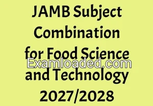 JAMB Subject Combination for Food Science and Technology 2027/2028 JAMB Subject Combination for Food Science and Technology 2027/2028
