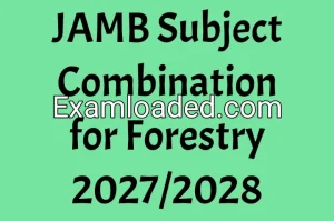 JAMB Subject Combination for Forestry 2027/2028