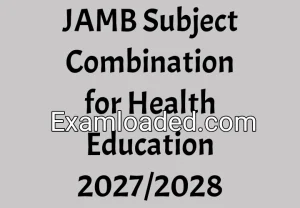JAMB Subject Combination for Health Education 2027/2028