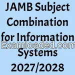 JAMB Subject Combination for Information Systems 2027/2028