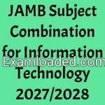 JAMB Subject Combination for Information Technology 2027/2028