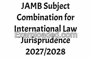 JAMB Cut-Off Mark for International Law & Jurisprudence 2027/2028 JAMB Cut-Off Mark for International Law & Jurisprudence 2027/2028