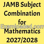 JAMB Subject Combination for Mathematics 2027/2028