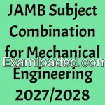 JAMB Subject Combination for Mechanical Engineering 2027/2028