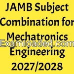 JAMB Subject Combination for Mechatronics Engineering 2027/2028
