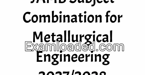 JAMB Subject Combination for Metallurgical Engineering 2027/2028