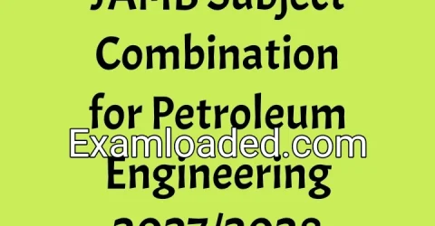 JAMB Subject Combination for Petroleum Engineering 2027/2028