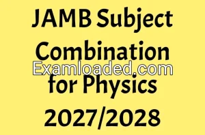 JAMB Subject Combination for Physics 2027/2028