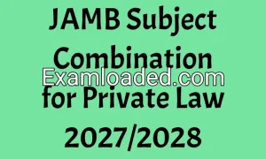 JAMB Subject Combination for Private Law 2027/2028