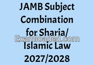 JAMB Subject Combination for Sharia/Islamic Law 2027/2028 JAMB Subject Combination for Sharia/Islamic Law 2027/2028