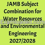 JAMB Subject Combination for Water Resources and Environmental Engineering 2027/2028