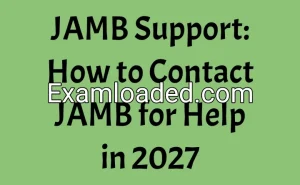 JAMB Support: How to Contact JAMB for Help in 2027