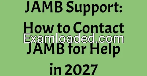 JAMB Support: How to Contact JAMB for Help in 2027