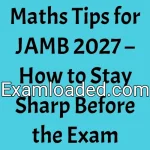 Maths Tips for JAMB 2027 – How to Stay Sharp Before the Exam