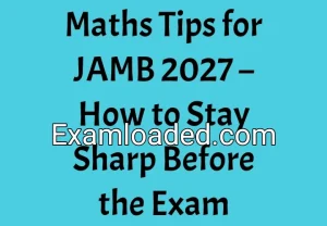 Maths Tips for JAMB 2027 – How to Stay Sharp Before the Exam