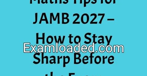 Maths Tips for JAMB 2027 – How to Stay Sharp Before the Exam