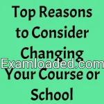 Top Reasons to Consider Changing Your Course or School