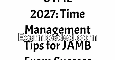 UTME 2027: Time Management Tips for JAMB Exam Success