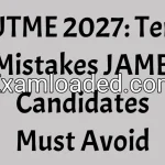 UTME 2027: Ten Mistakes JAMB Candidates Must Avoid
