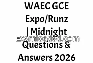 WAEC GCE Expo/Runz | Midnight Questions & Answers 2026