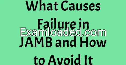 What Causes Failure in JAMB and How to Avoid It