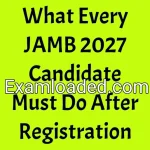 What Every JAMB 2027 Candidate Must Do After Registration