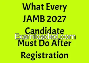 What Every JAMB 2027 Candidate Must Do After Registration