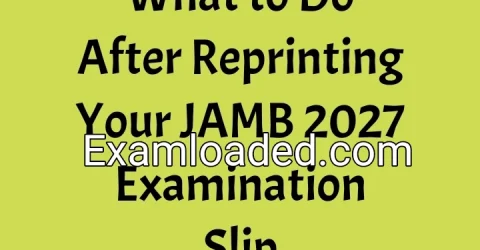 What to Do After Reprinting Your JAMB 2027 Examination Slip