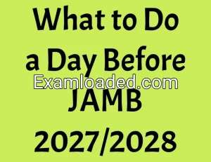 What to Do a Day Before JAMB 2027/2028