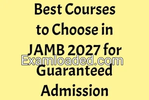 Best Courses to Choose in JAMB 2027 for Guaranteed Admission