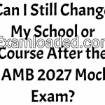 Can I Still Change My School or Course After the JAMB 2027 Mock Exam?