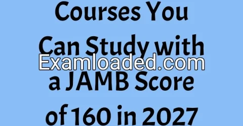 Courses You Can Study with a JAMB Score of 160 in 2027