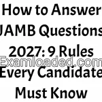 How to Answer JAMB Questions 2027: 9 Rules Every Candidate Must Know