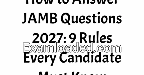 How to Answer JAMB Questions 2027: 9 Rules Every Candidate Must Know