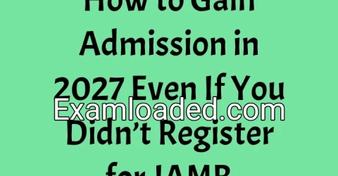 How to Gain Admission in 2027 Even If You Didn’t Register for JAMB