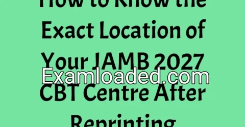 How to Know the Exact Location of Your JAMB 2027 CBT Centre After Reprinting