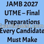JAMB 2027 UTME – Final Preparations Every Candidate Must Make