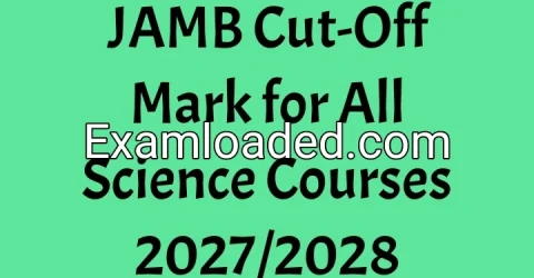 JAMB Cut-Off Mark for All Science Courses 2027/2028