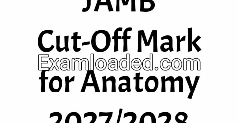JAMB Cut-Off Mark for Anatomy 2027/2028